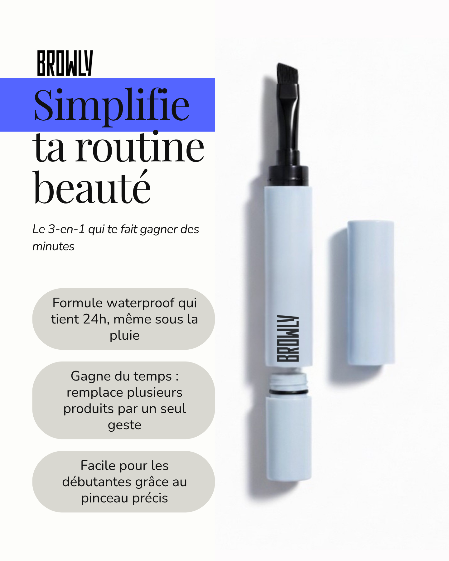 BROWLY – 1 produit, 3 usages. zéro prise de tête.